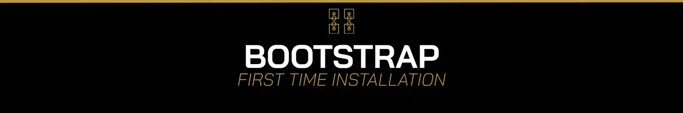 Bootstrap First Time Installation Guide