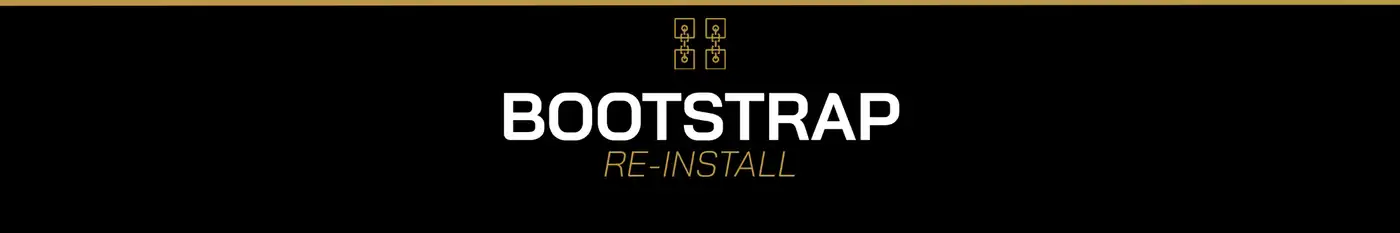 Bootstrap Re-Install Guide